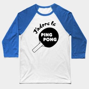 J'adore le Ping Pong Baseball T-Shirt